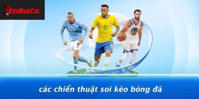Các Chiến Thuật Soi Kèo Bóng Đá