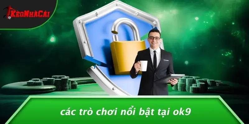 Các Trò Chơi Nổi Bật Tại OK9
