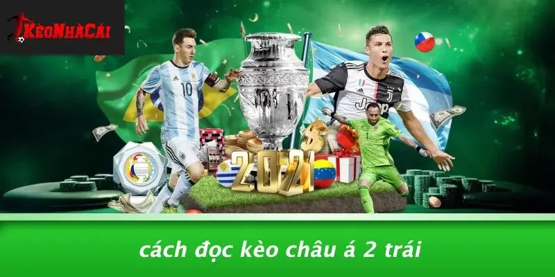Cách Đọc Kèo Châu Á 2 Trái