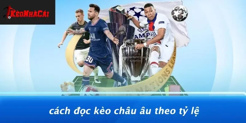 Cách Đọc Kèo Châu Âu Theo Tỷ Lệ