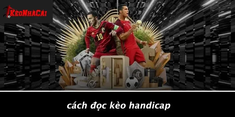 Cách Đọc Kèo Handicap