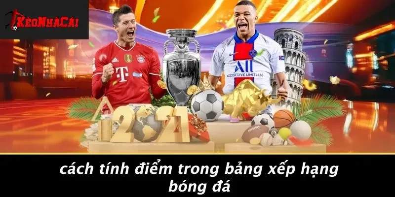 Cách Tính Điểm Trong Bảng Xếp Hạng Bóng Đá