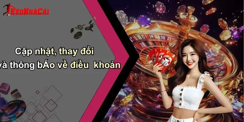 Cập nhật, thay đổi và thông bÁo về điều khoản