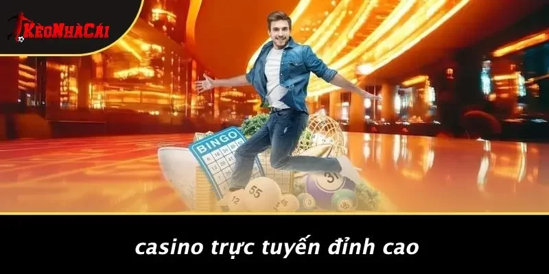 Casino Trực Tuyến Đỉnh Cao