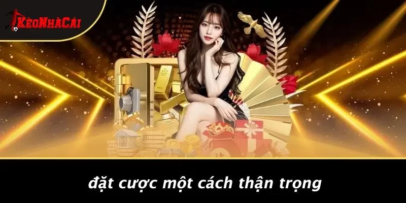 Đặt Cược Một Cách Thận Trọng