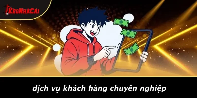 Dịch Vụ Khách Hàng Chuyên Nghiệp