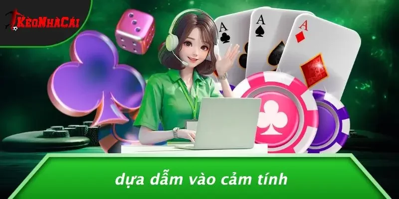 Dựa Dẫm Vào Cảm Tính