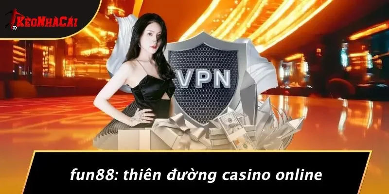 Fun88: Thiên Đường Casino Online