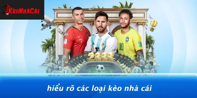 Hiểu Rõ Các Loại Kèo Nhà Cái