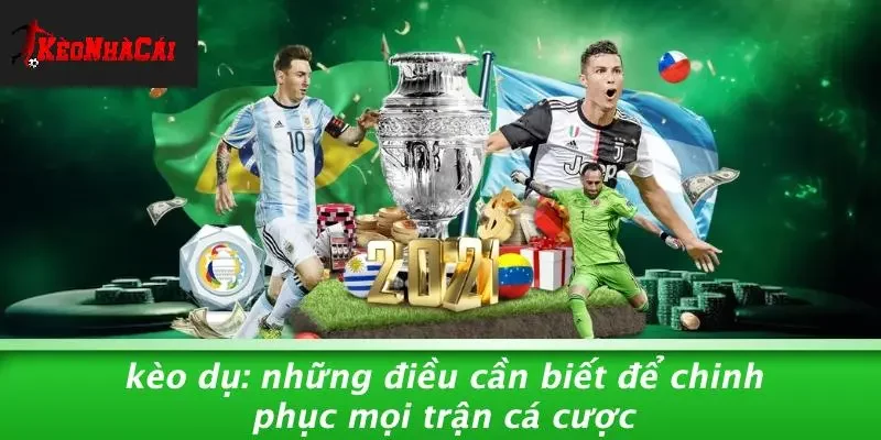 KÈO DỤ: NHỮNG ĐIỀU CẦN BIẾT ĐỂ CHINH PHỤC MỌI TRẬN CÁ CƯỢC