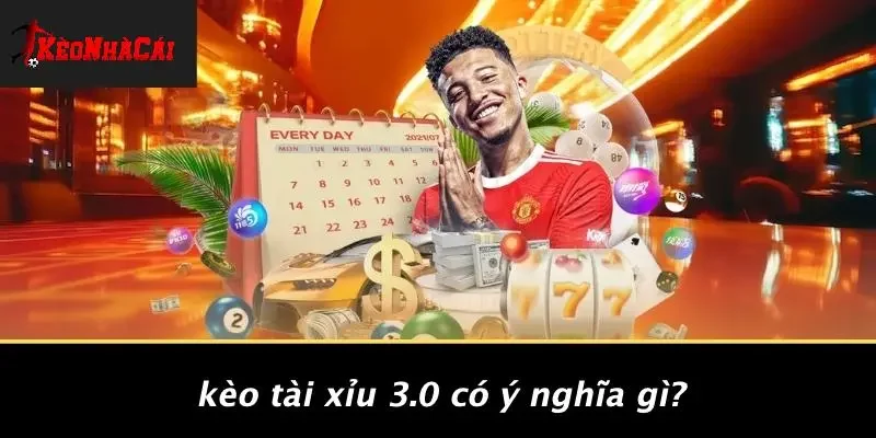 Kèo Tài Xỉu 3.0 Có Ý Nghĩa Gì?
