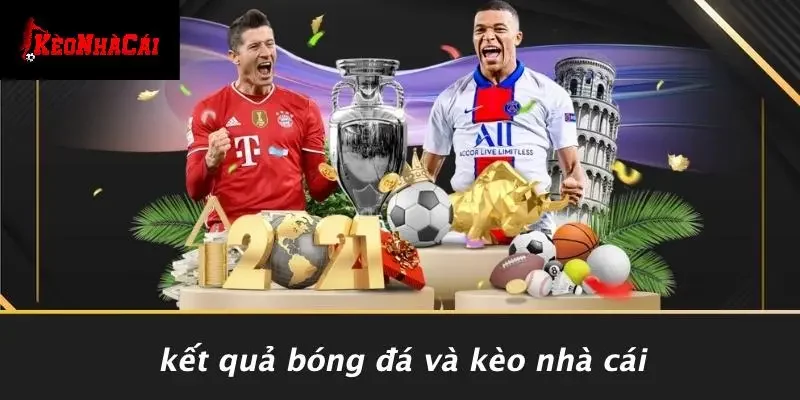 Kết Quả Bóng Đá Và Kèo Nhà Cái