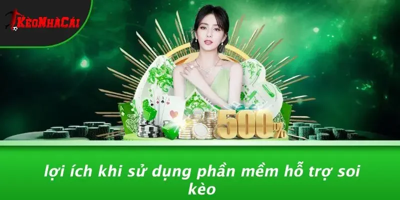 Lợi Ích Khi Sử Dụng Phần Mềm Hỗ Trợ Soi Kèo