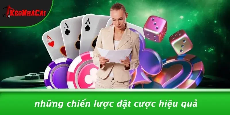 Những Chiến Lược Đặt Cược Hiệu Quả