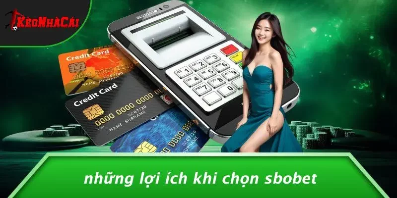Những Lợi Ích Khi Chọn SBOBET