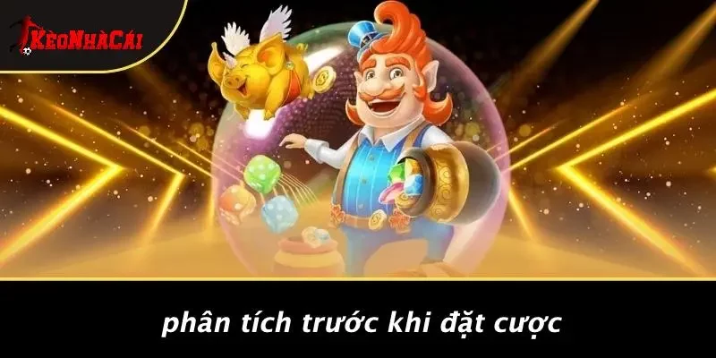 Phân Tích Trước Khi Đặt Cược