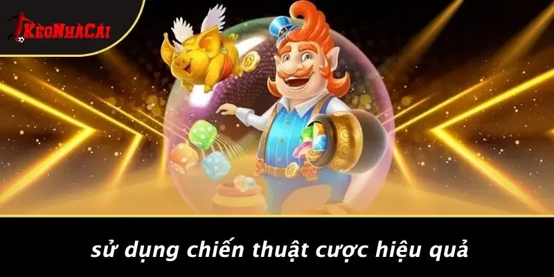 Sử Dụng Chiến Thuật Cược Hiệu Quả