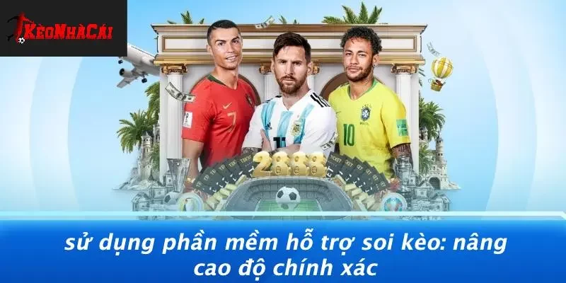 SỬ DỤNG PHẦN MỀM HỖ TRỢ SOI KÈO: NÂNG CAO ĐỘ CHÍNH XÁC