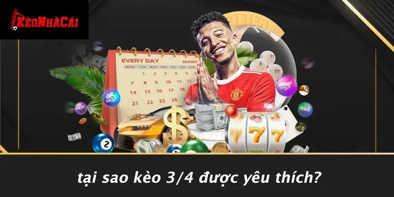 Tại Sao Kèo 3/4 Được Yêu Thích?