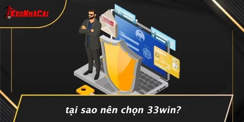 Tại Sao Nên Chọn 33WIN?