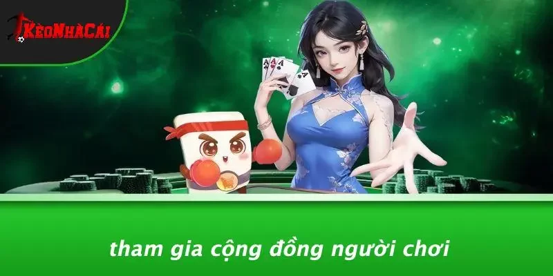 Tham Gia Cộng Đồng Người Chơi