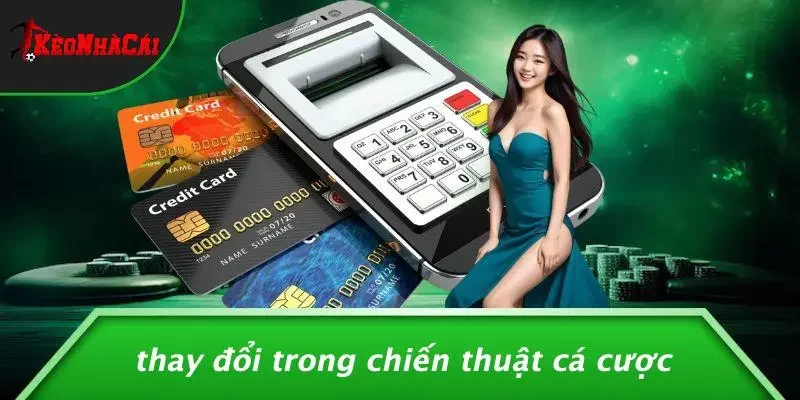 Thay Đổi Trong Chiến Thuật Cá Cược