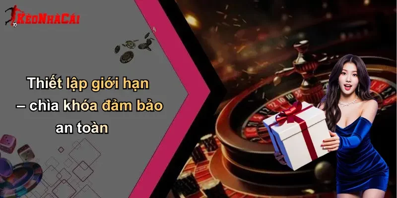 Thiết lập giới hạn – chìa khóa đảm bảo an toàn